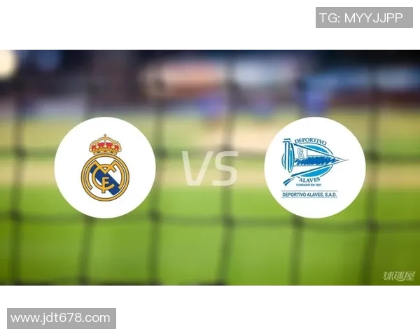 皇马主场迎战阿拉维斯全力争胜信心十足